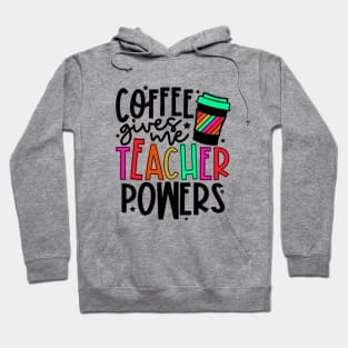 Coffee Gives Me Teacher Power Hoodie